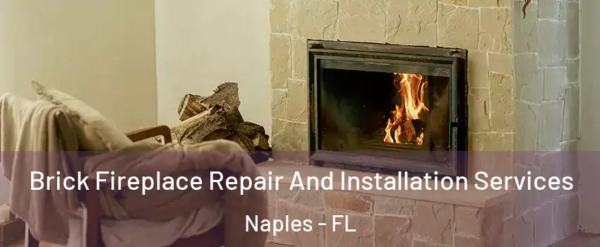  Brick Fireplace Repair And Installation Services Naples - FL