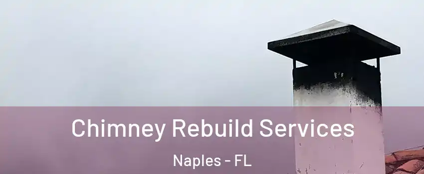  Chimney Rebuild Services Naples - FL