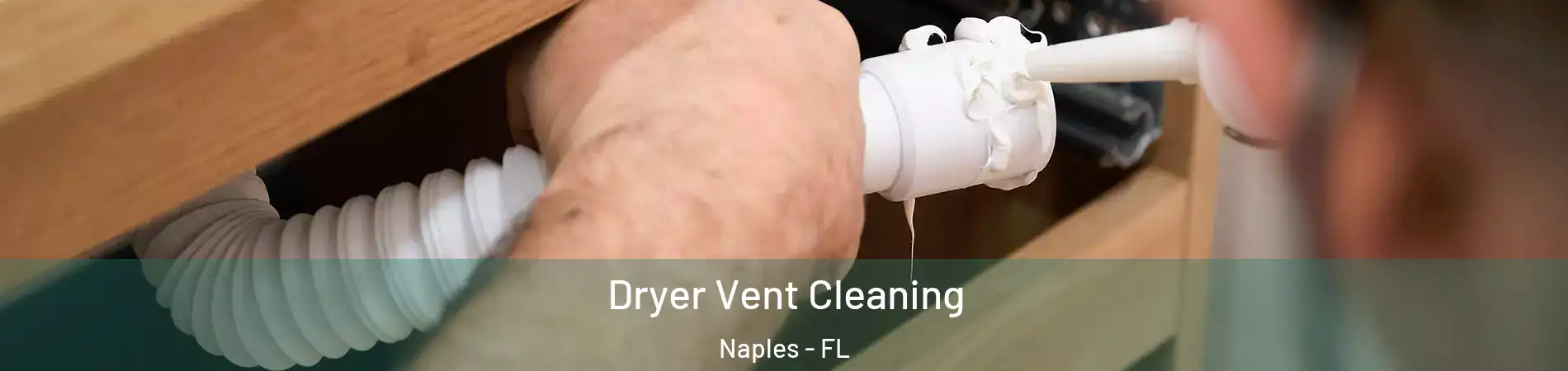  Dryer Vent Cleaning Naples - FL