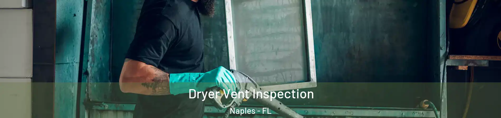  Dryer Vent Inspection Naples - FL