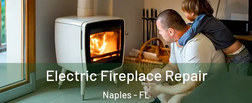  Electric Fireplace Repair Naples - FL