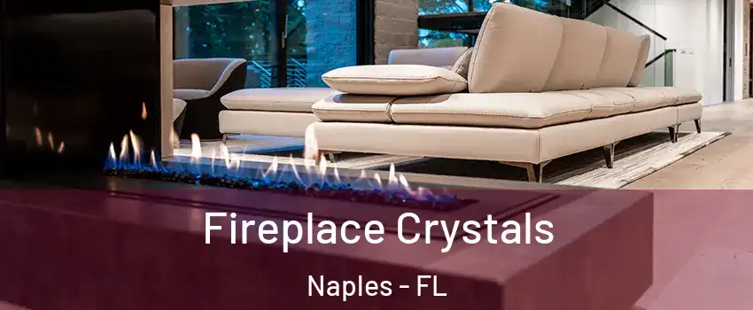  Fireplace Crystals Naples - FL