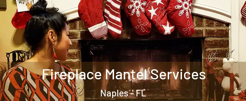  Fireplace Mantel Services Naples - FL