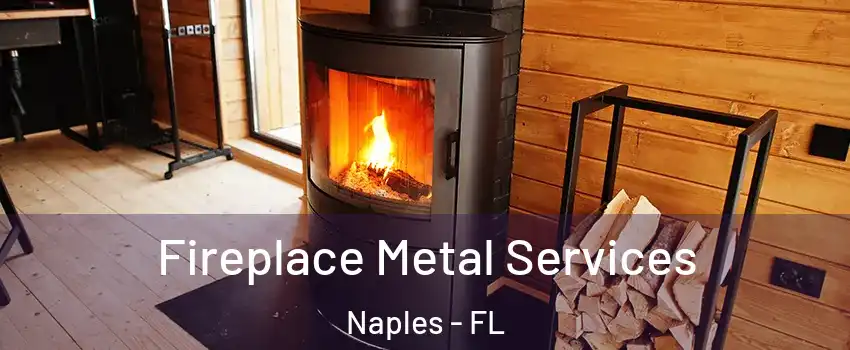  Fireplace Metal Services Naples - FL