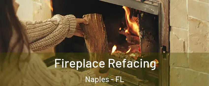  Fireplace Refacing Naples - FL