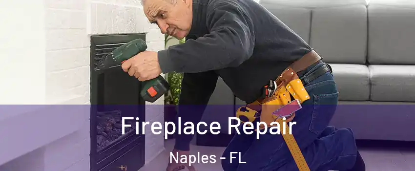  Fireplace Repair Naples - FL