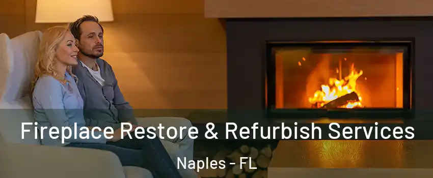  Fireplace Restore & Refurbish Services Naples - FL