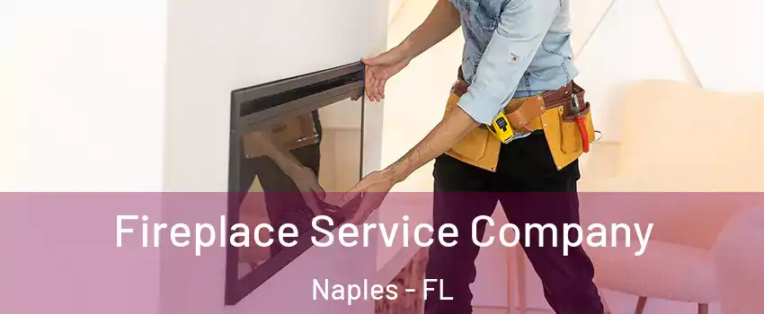  Fireplace Service Company Naples - FL