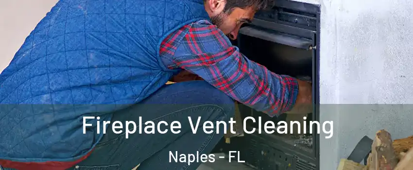  Fireplace Vent Cleaning Naples - FL