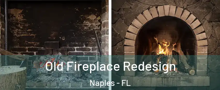  Old Fireplace Redesign Naples - FL