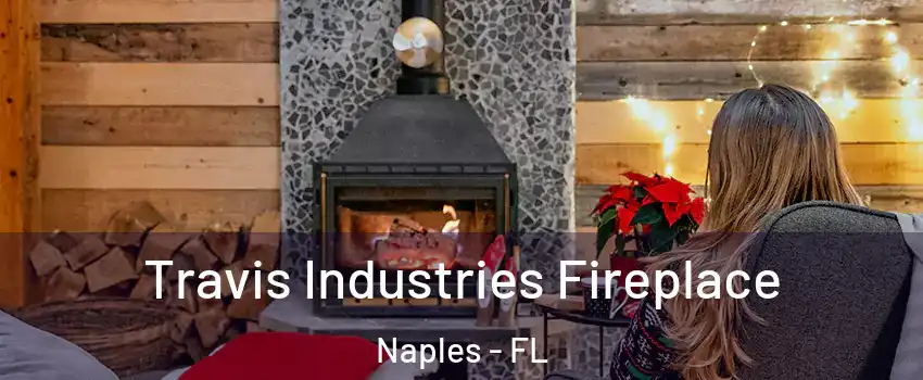  Travis Industries Fireplace Naples - FL