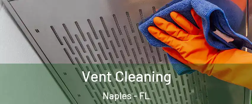  Vent Cleaning Naples - FL