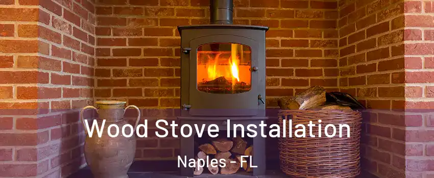  Wood Stove Installation Naples - FL