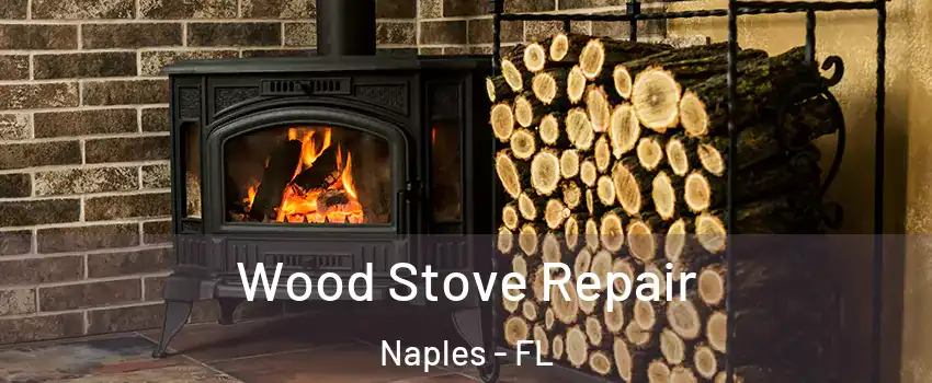  Wood Stove Repair Naples - FL